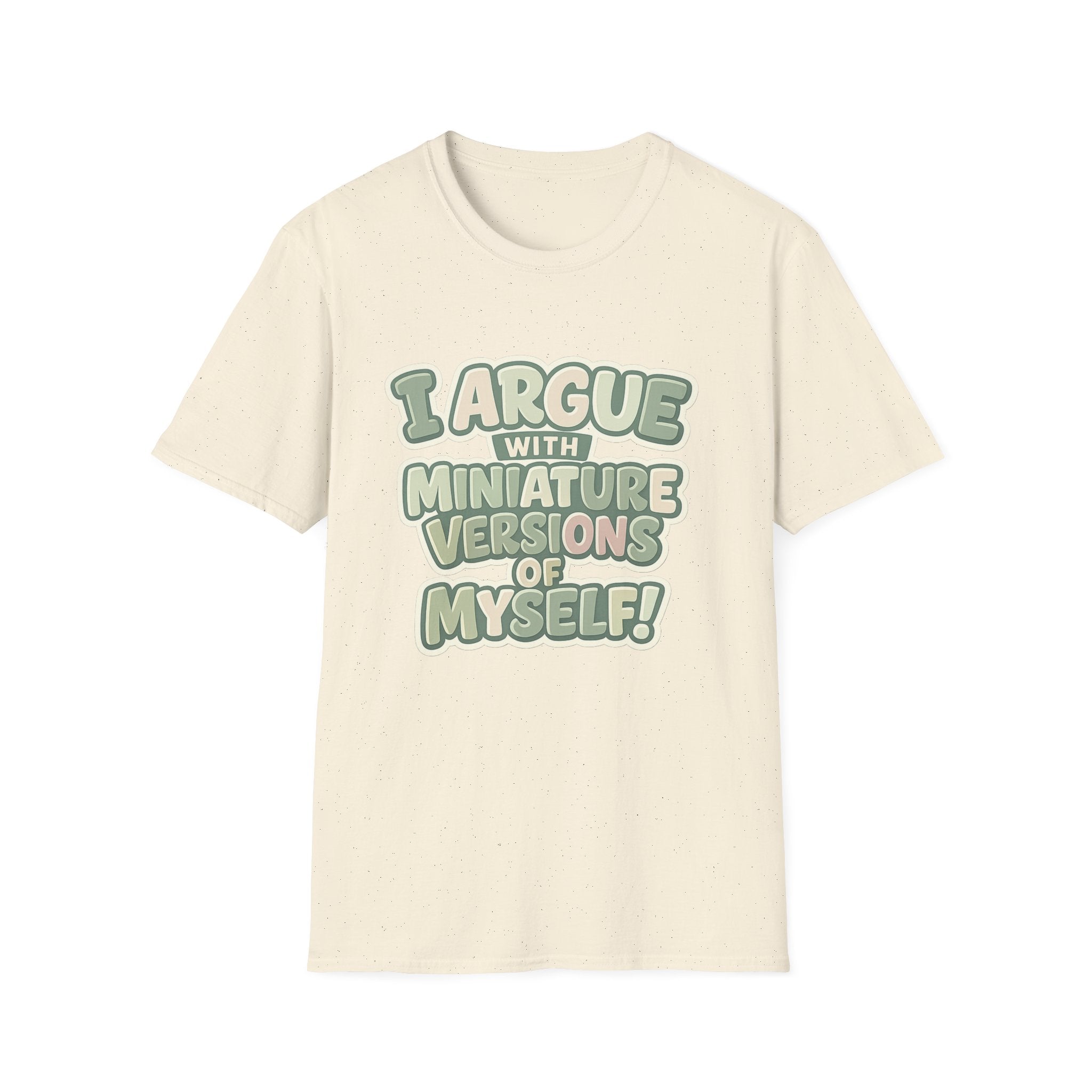 I Argue With Miniature Versions Of Myself T-Shirt | Funny Quote Tee