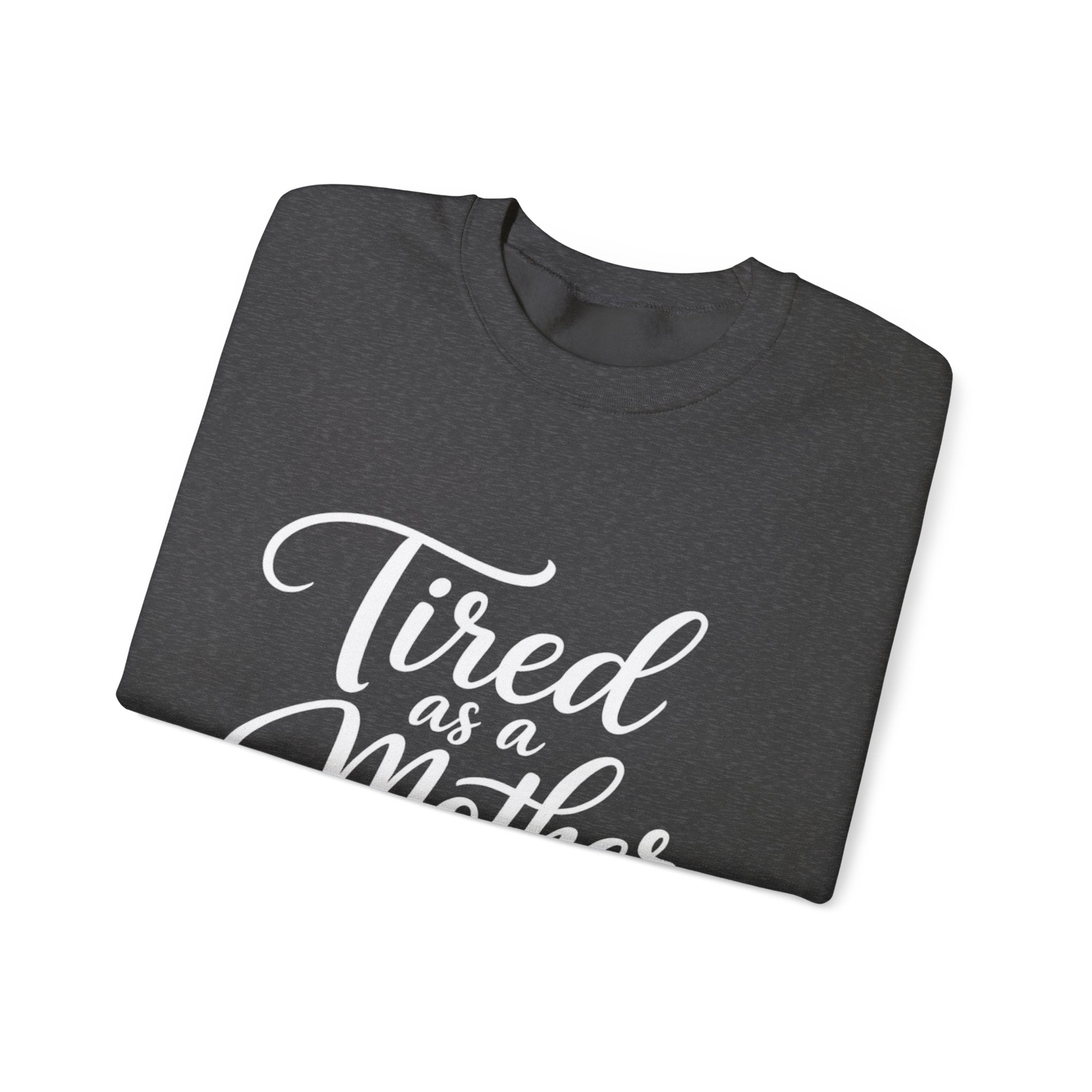 Tired as a Mother Sweatshirt — Funny Coffee Mom Crewneck