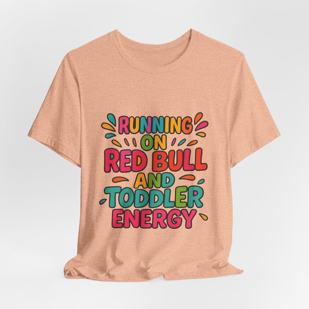 Running on Red Bull and Toddler Energy T-Shirt | Funny Mom Tee