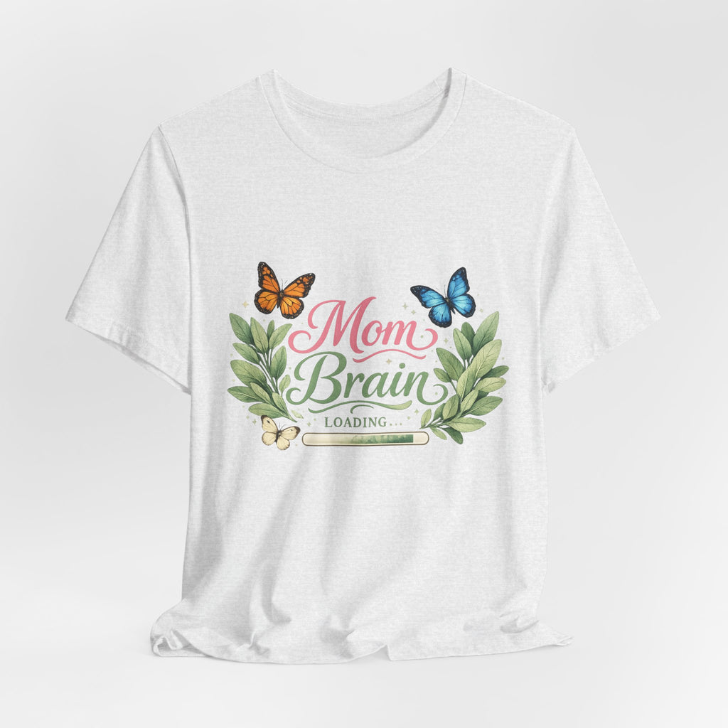 Mom Brain Loading T-Shirt | Floral wreath, butterflies, pastel script