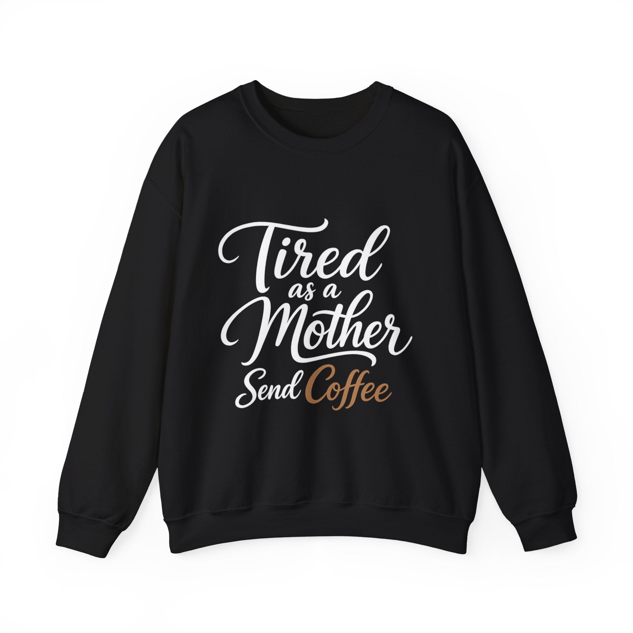 Tired as a Mother Sweatshirt — Funny Coffee Mom Crewneck