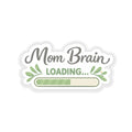 Mom Brain Loading sticker | Kiss-Cut Sticker