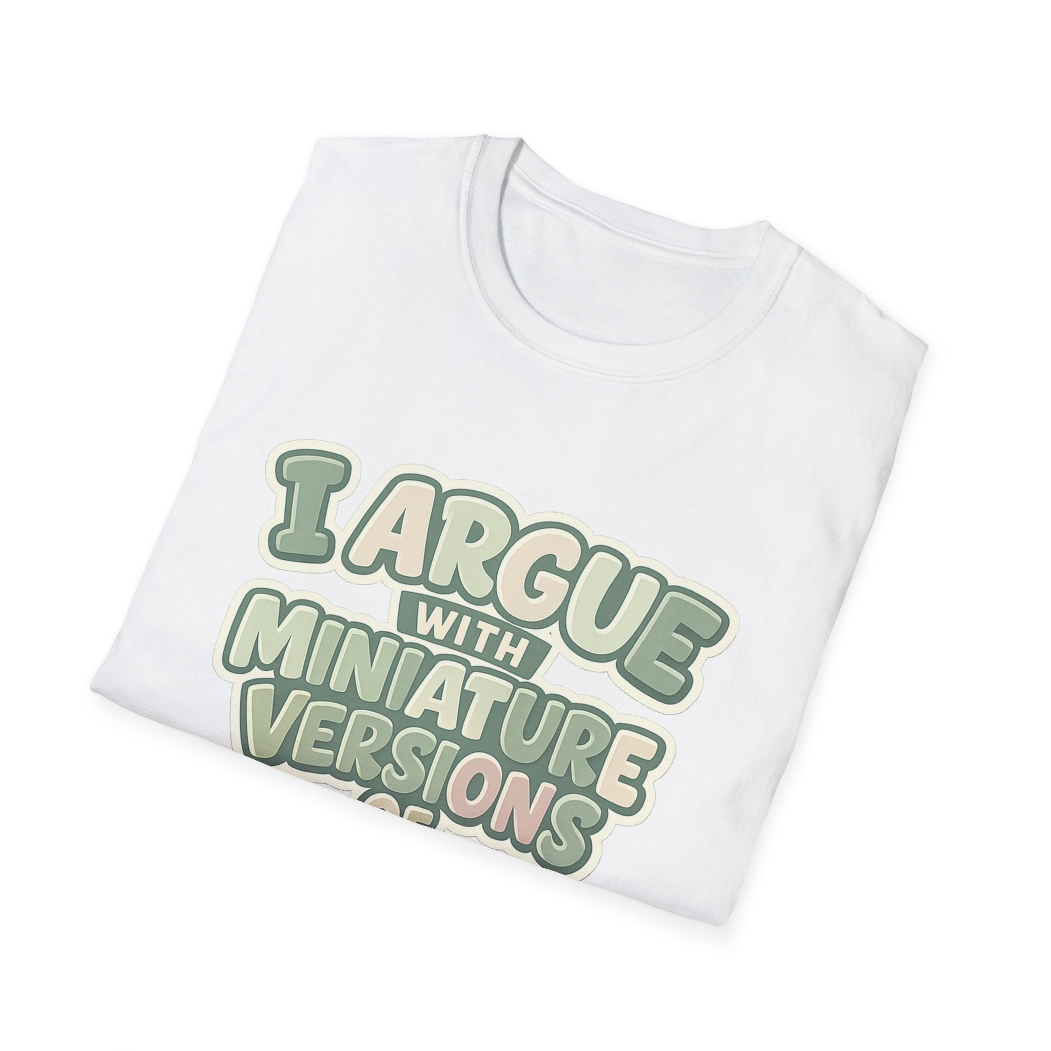 I Argue With Miniature Versions Of Myself T-Shirt | Funny Quote Tee