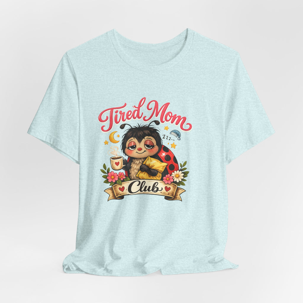 Tired Mom Club Tee | Cute Sloth Ladybug Graphic Shirt
