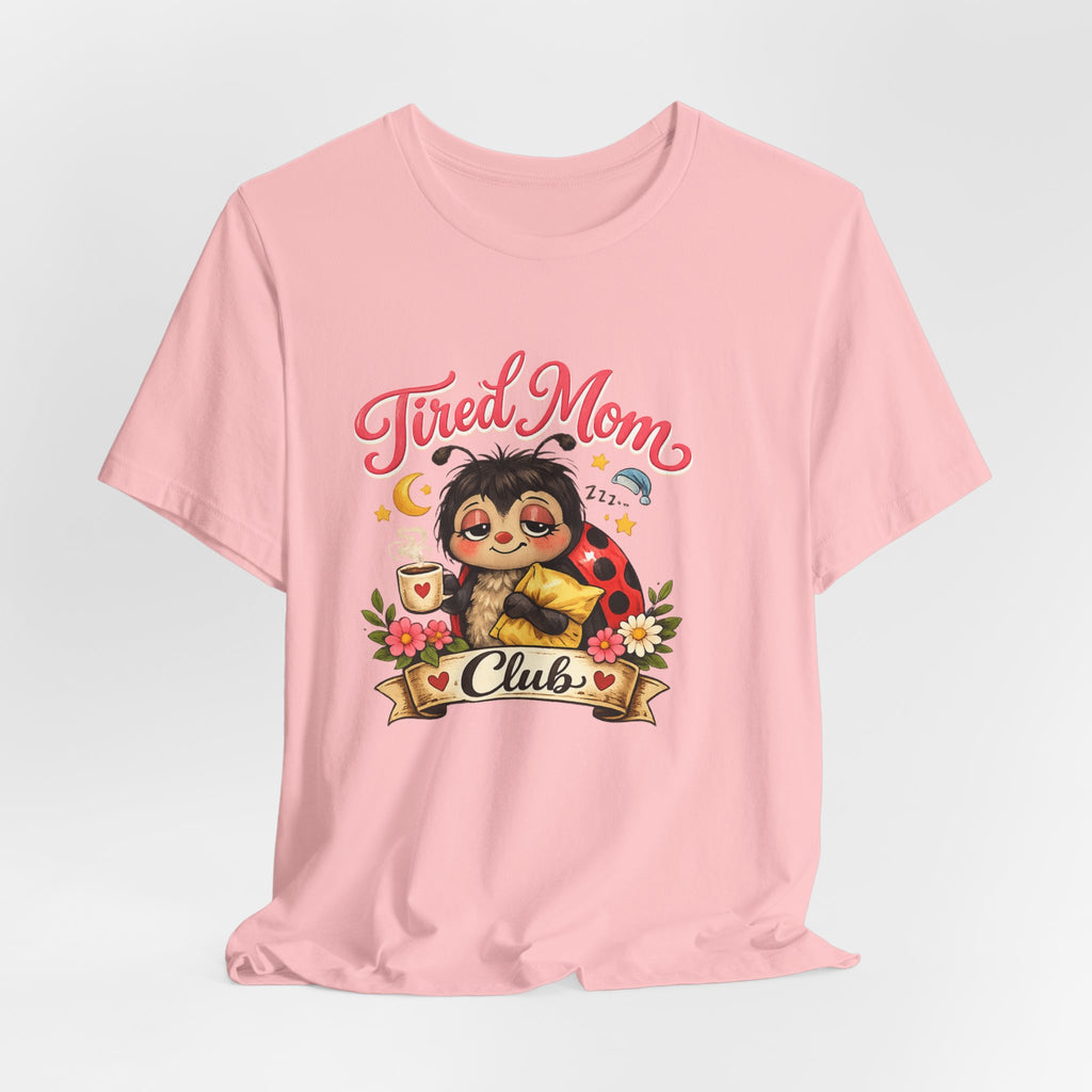 Tired Mom Club Tee | Cute Sloth Ladybug Graphic Shirt