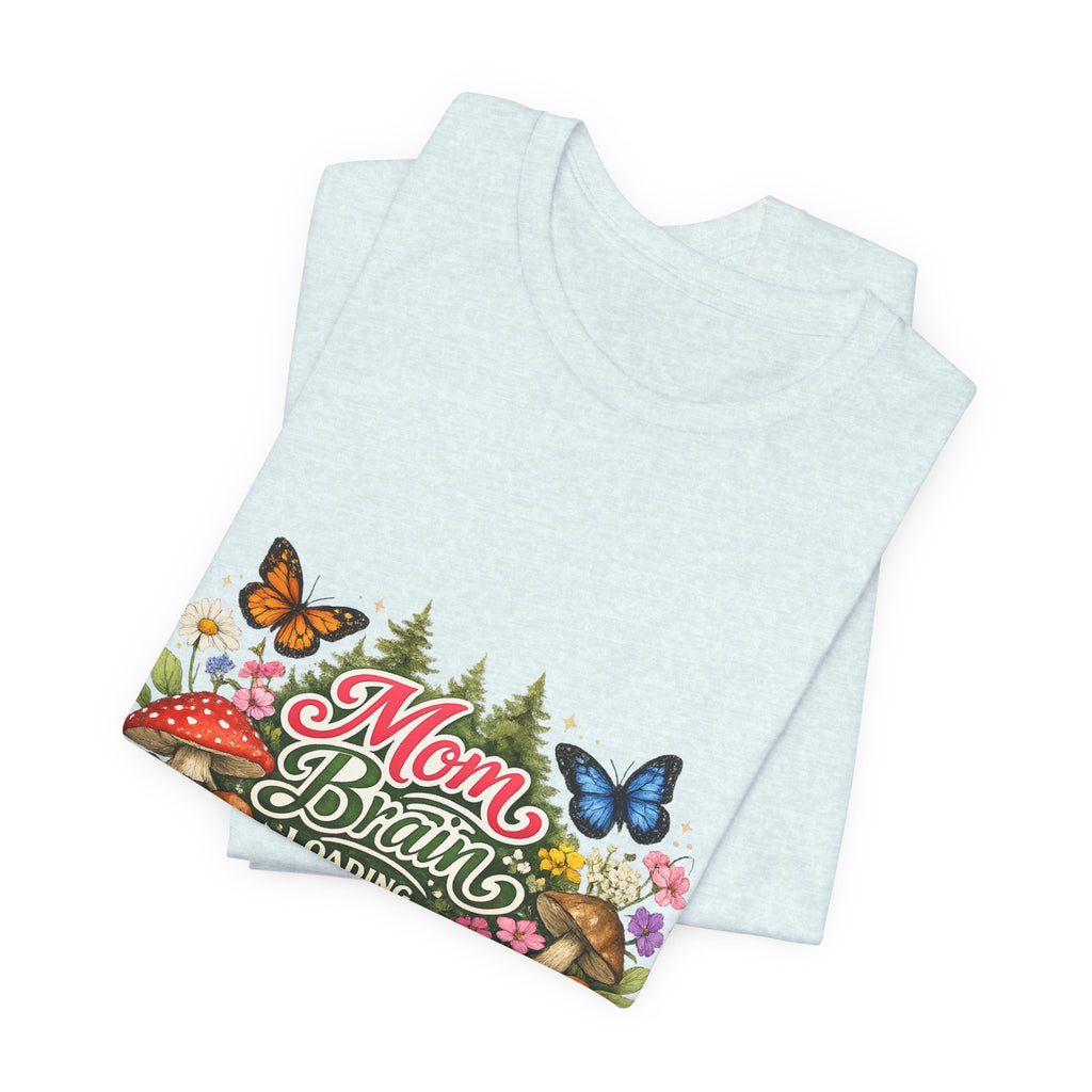 Mom Brain Loading T-Shirt | Floral Butterflies Mom Tee