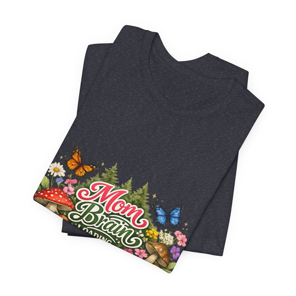Mom Brain Loading T-Shirt | Floral Butterflies Mom Tee