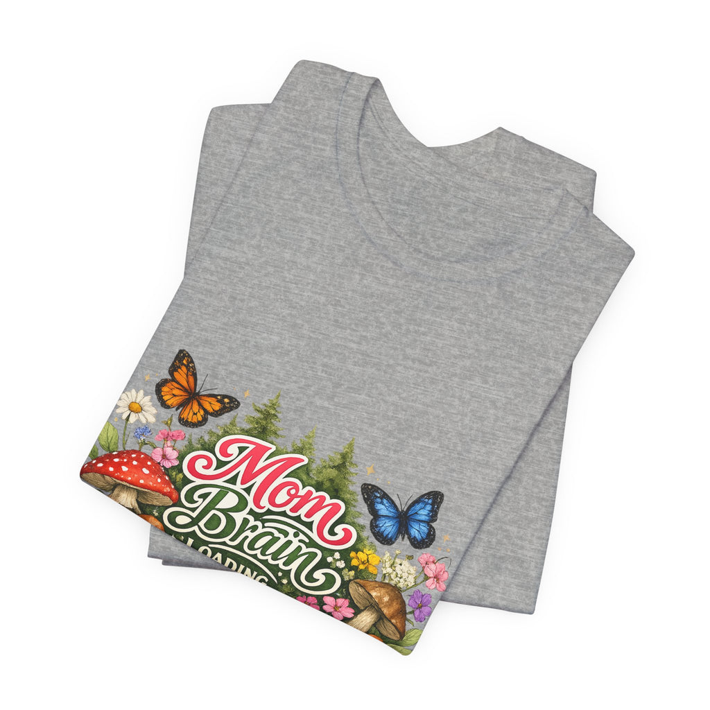 Mom Brain Loading T-Shirt | Floral Butterflies Mom Tee