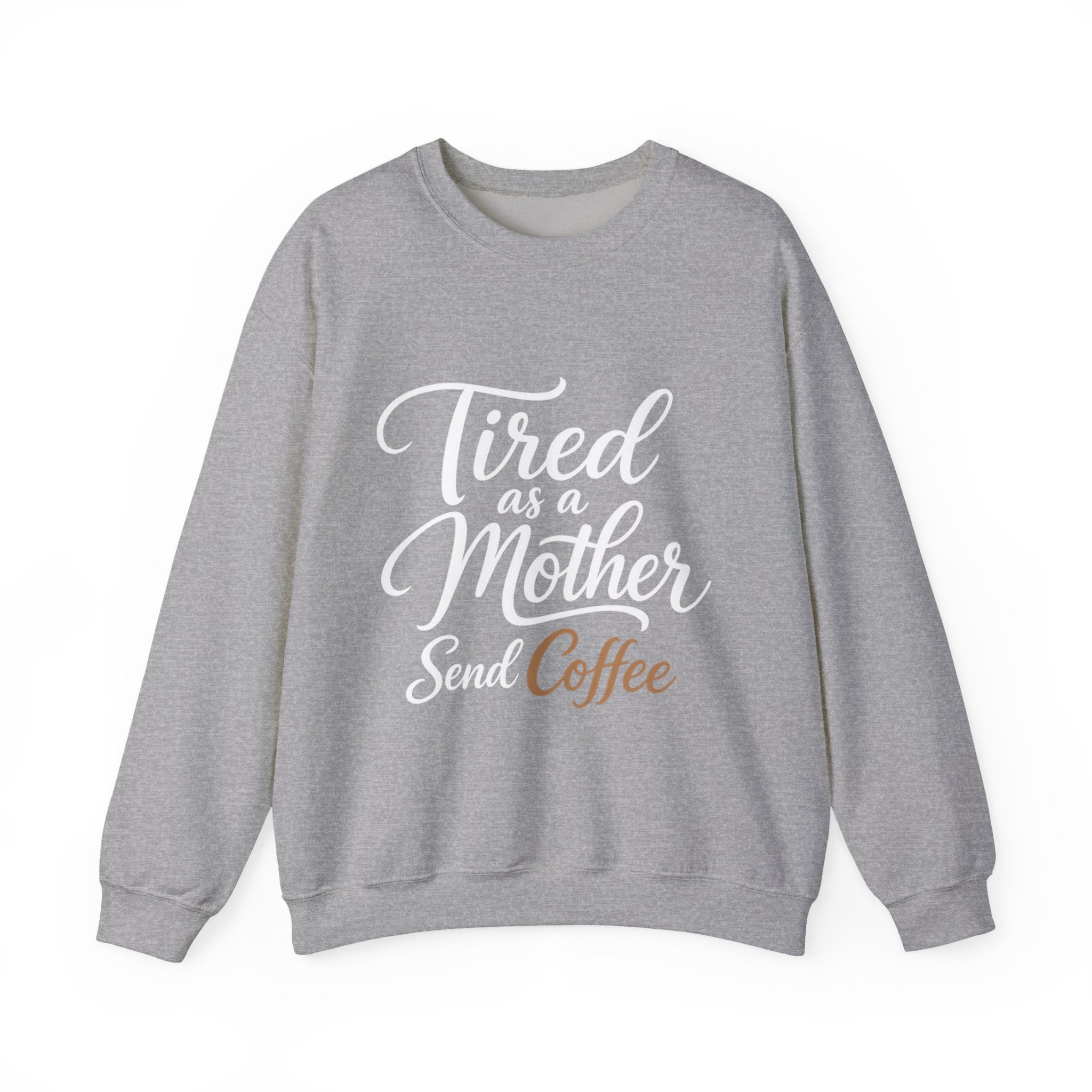 Tired as a Mother Sweatshirt — Funny Coffee Mom Crewneck