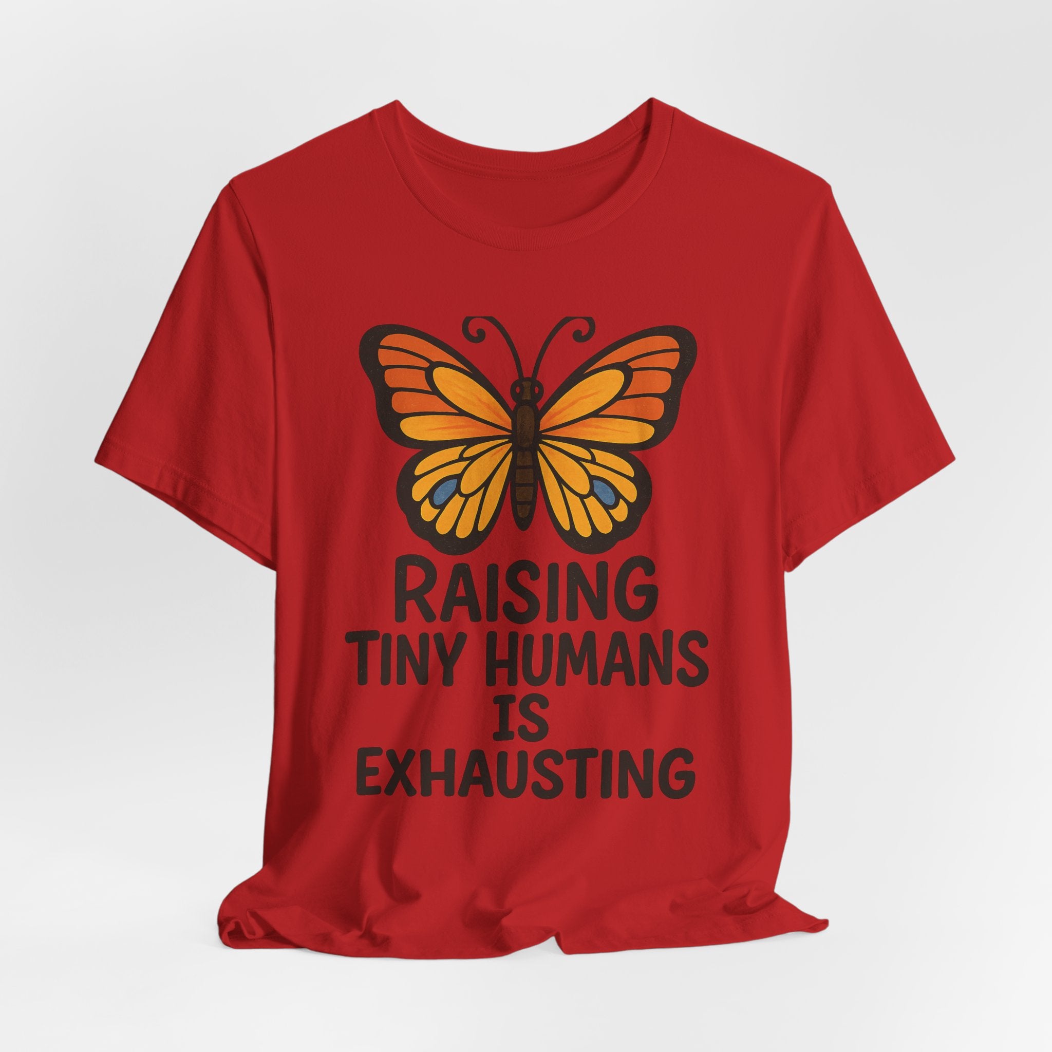 Raising Tiny Humans Is Exhausting Butterfly T-Shirt | Parenting Tee