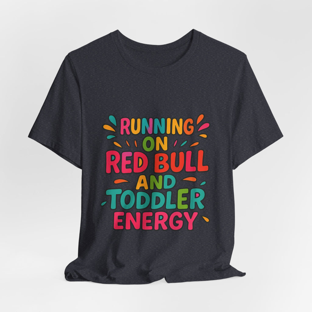 Running on Red Bull and Toddler Energy T-Shirt | Funny Mom Tee