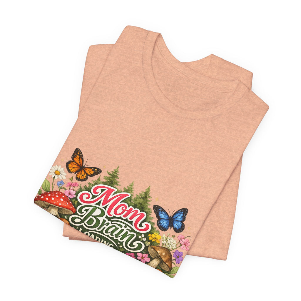 Mom Brain Loading T-Shirt | Floral Butterflies Mom Tee