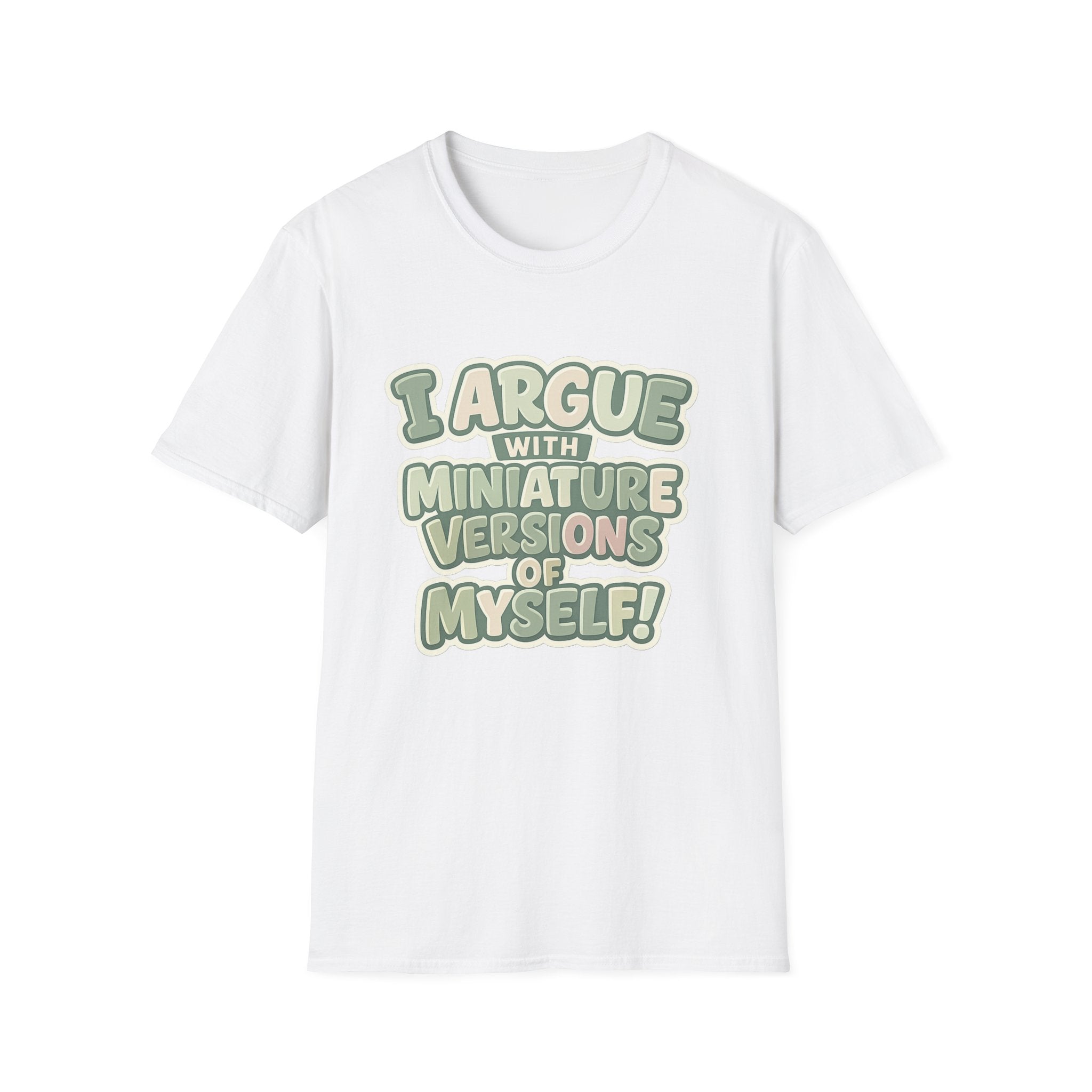 I Argue With Miniature Versions Of Myself T-Shirt | Funny Quote Tee