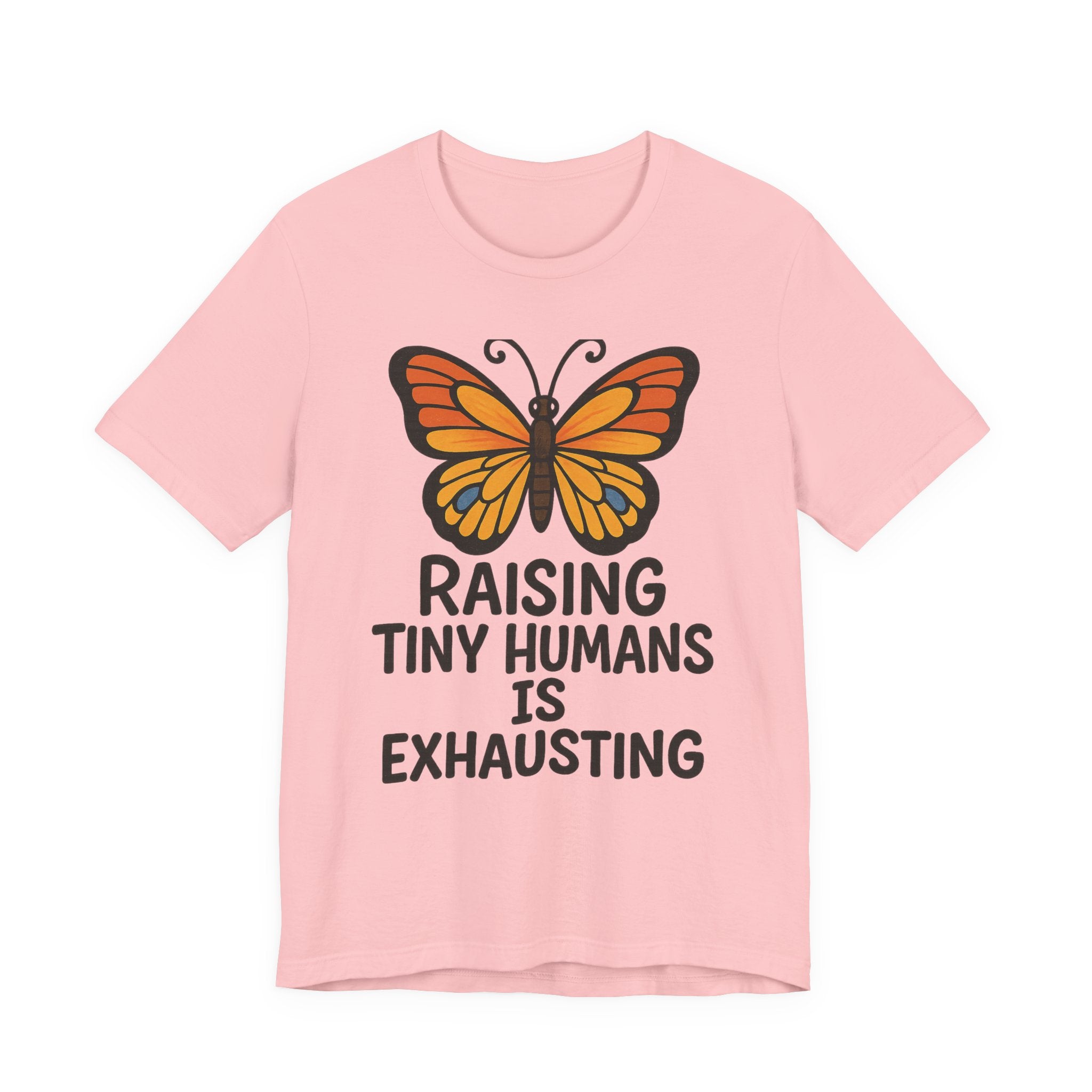 Raising Tiny Humans Is Exhausting Butterfly T-Shirt | Parenting Tee
