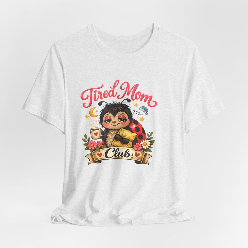 Tired Mom Club Tee | Cute Sloth Ladybug Graphic Shirt