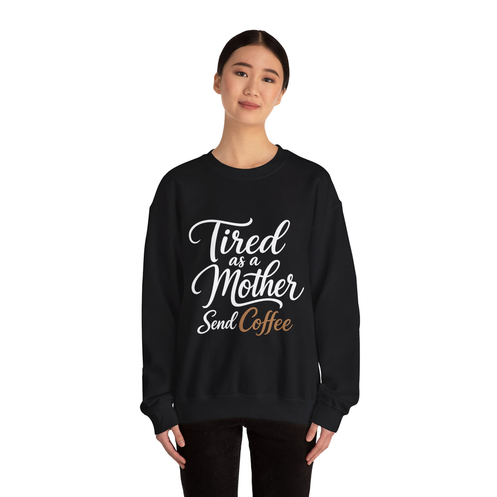 Tired as a Mother Sweatshirt — Funny Coffee Mom Crewneck