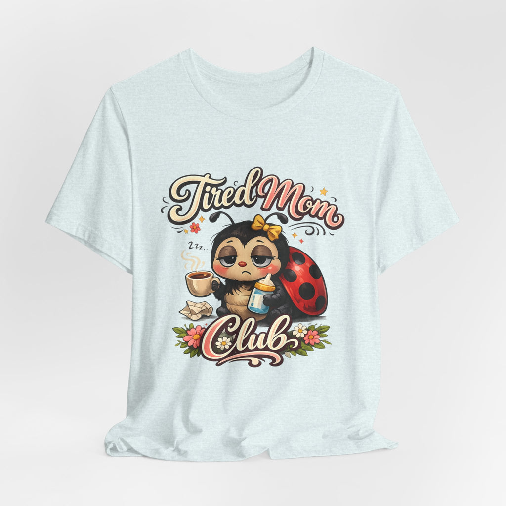Tired Mom Club T-Shirt | Cute Ladybug Sloth Illustration