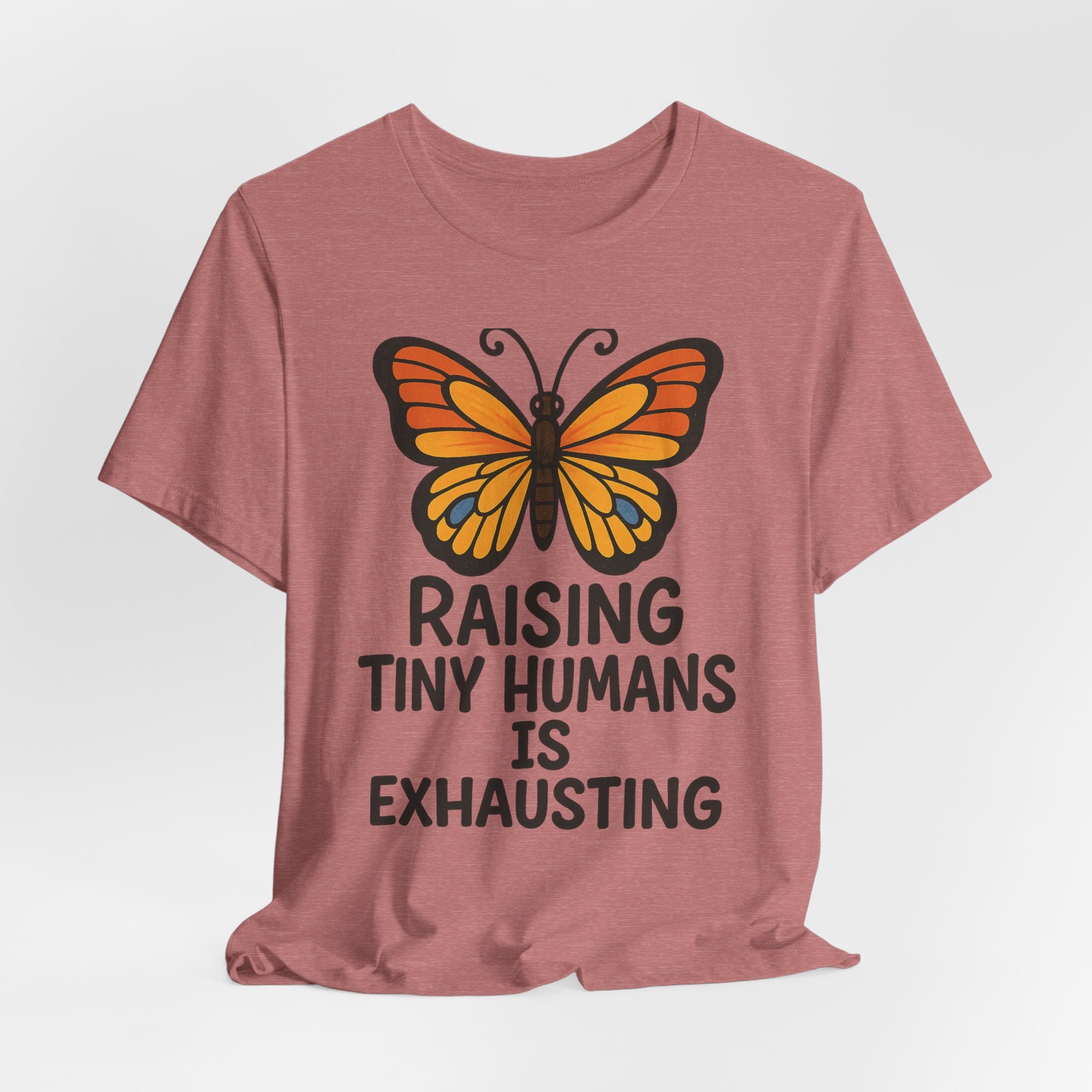 Raising Tiny Humans Is Exhausting Butterfly T-Shirt | Parenting Tee