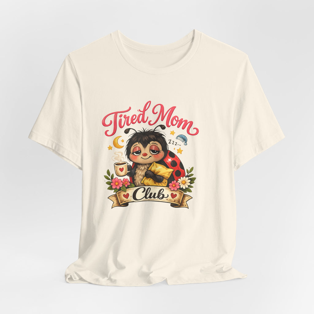 Tired Mom Club Tee | Cute Sloth Ladybug Graphic Shirt