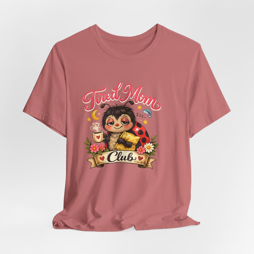 Tired Mom Club Tee | Cute Sloth Ladybug Graphic Shirt