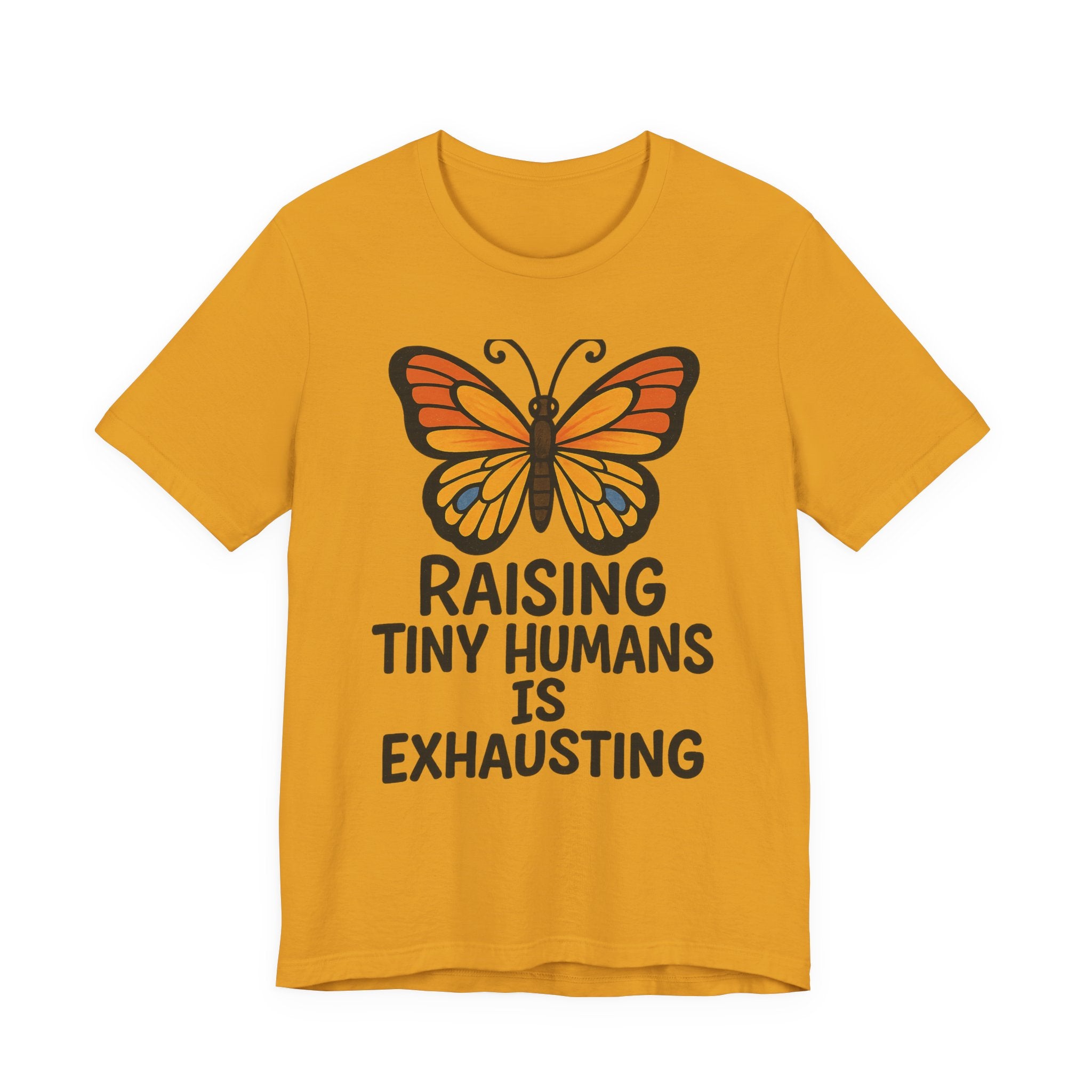 Raising Tiny Humans Is Exhausting Butterfly T-Shirt | Parenting Tee