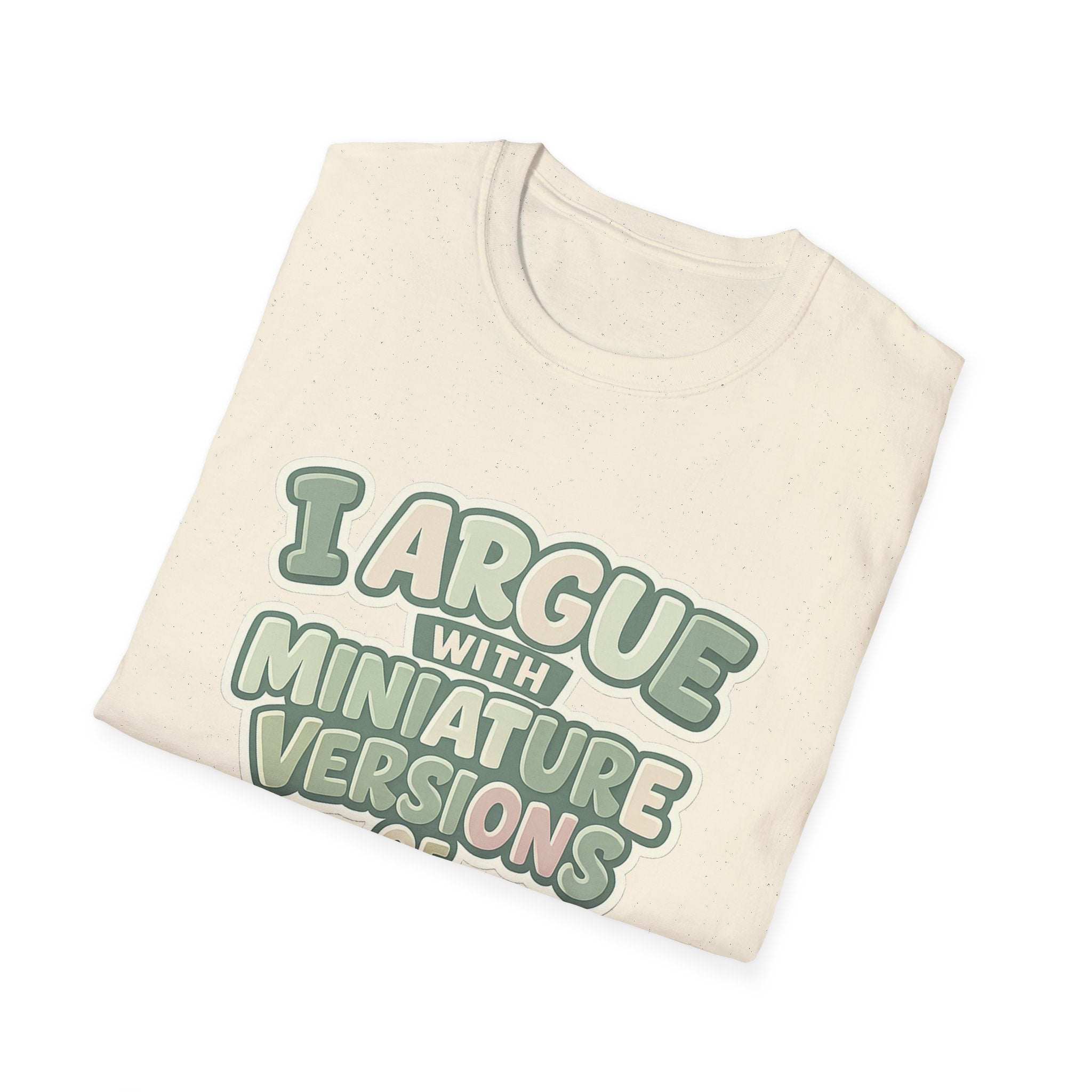I Argue With Miniature Versions Of Myself T-Shirt | Funny Quote Tee
