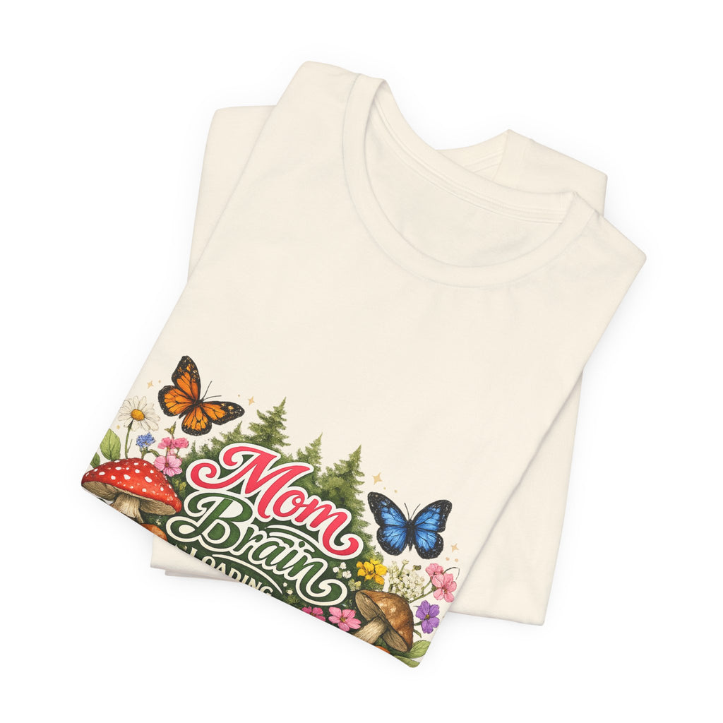 Mom Brain Loading T-Shirt | Floral Butterflies Mom Tee