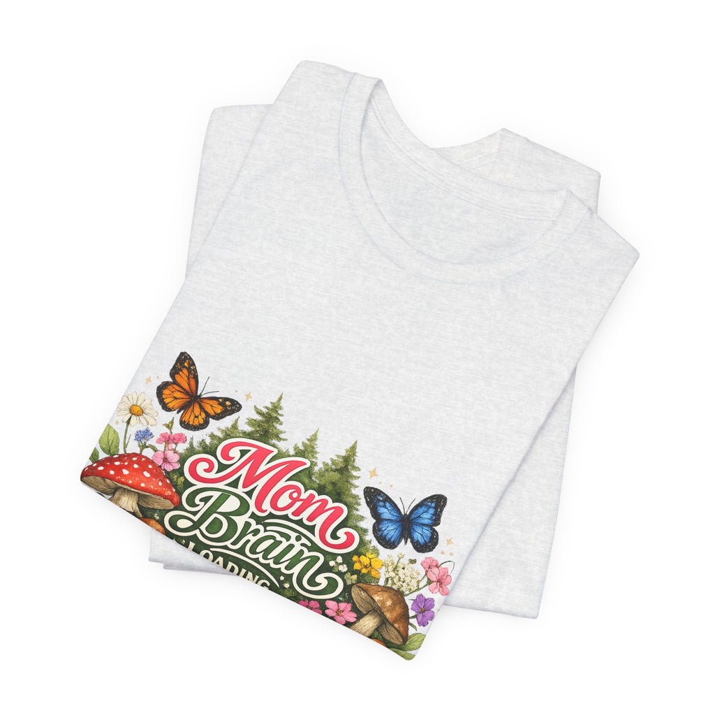 Mom Brain Loading T-Shirt | Floral Butterflies Mom Tee