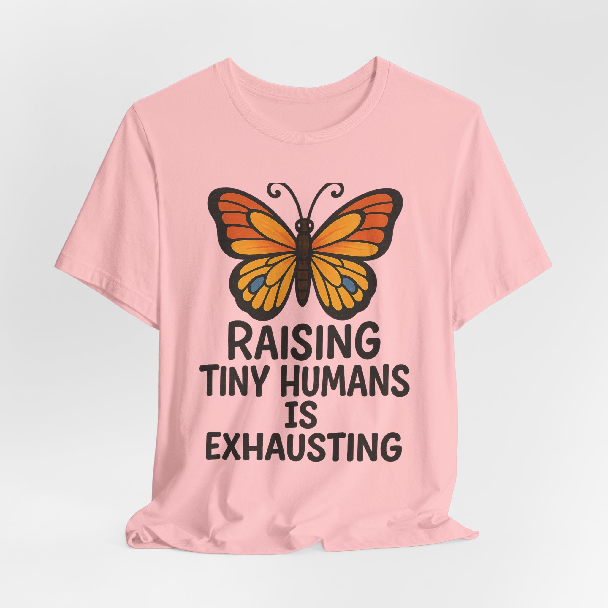 Raising Tiny Humans Is Exhausting Butterfly T-Shirt | Parenting Tee