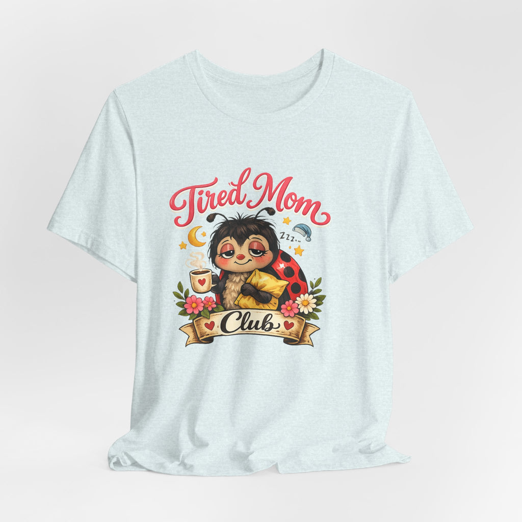 Tired Mom Club Tee | Cute Sloth Ladybug Graphic Shirt