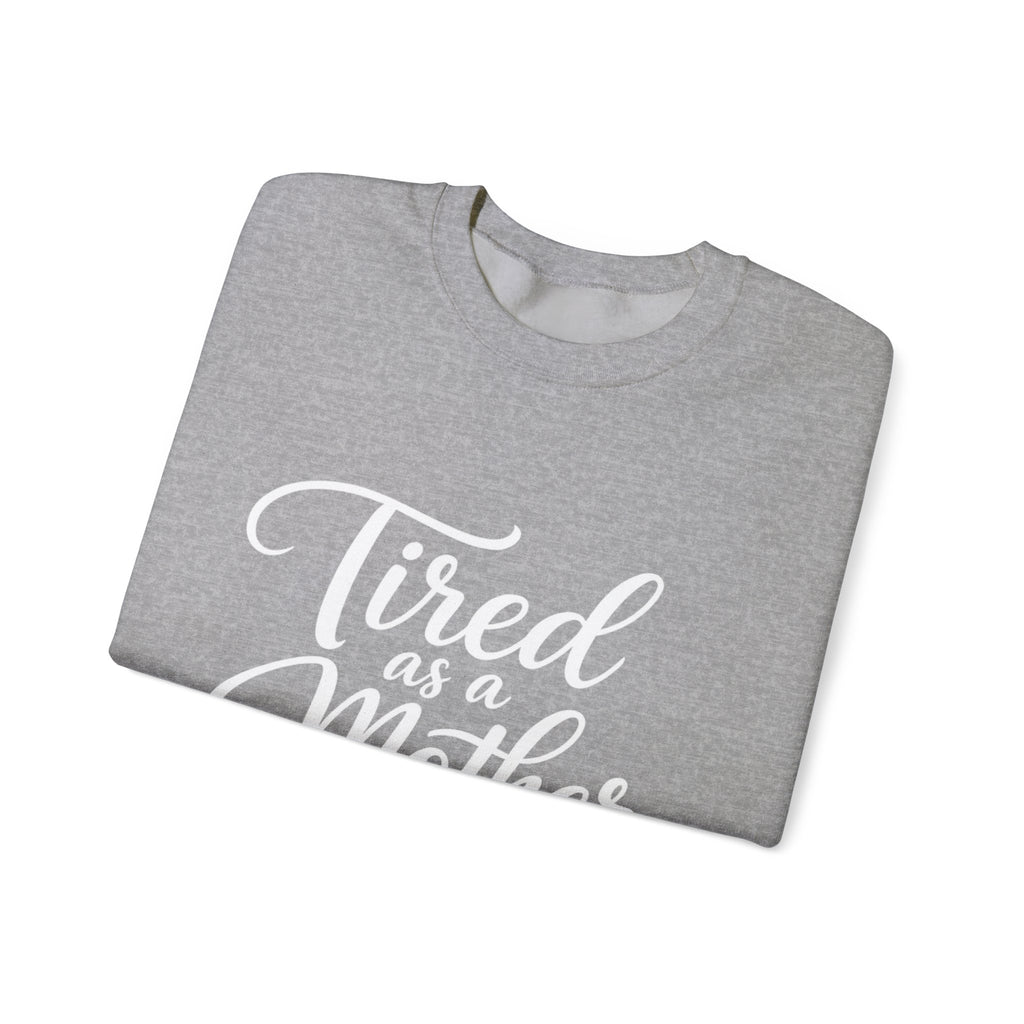 Tired as a Mother Sweatshirt — Funny Coffee Mom Crewneck
