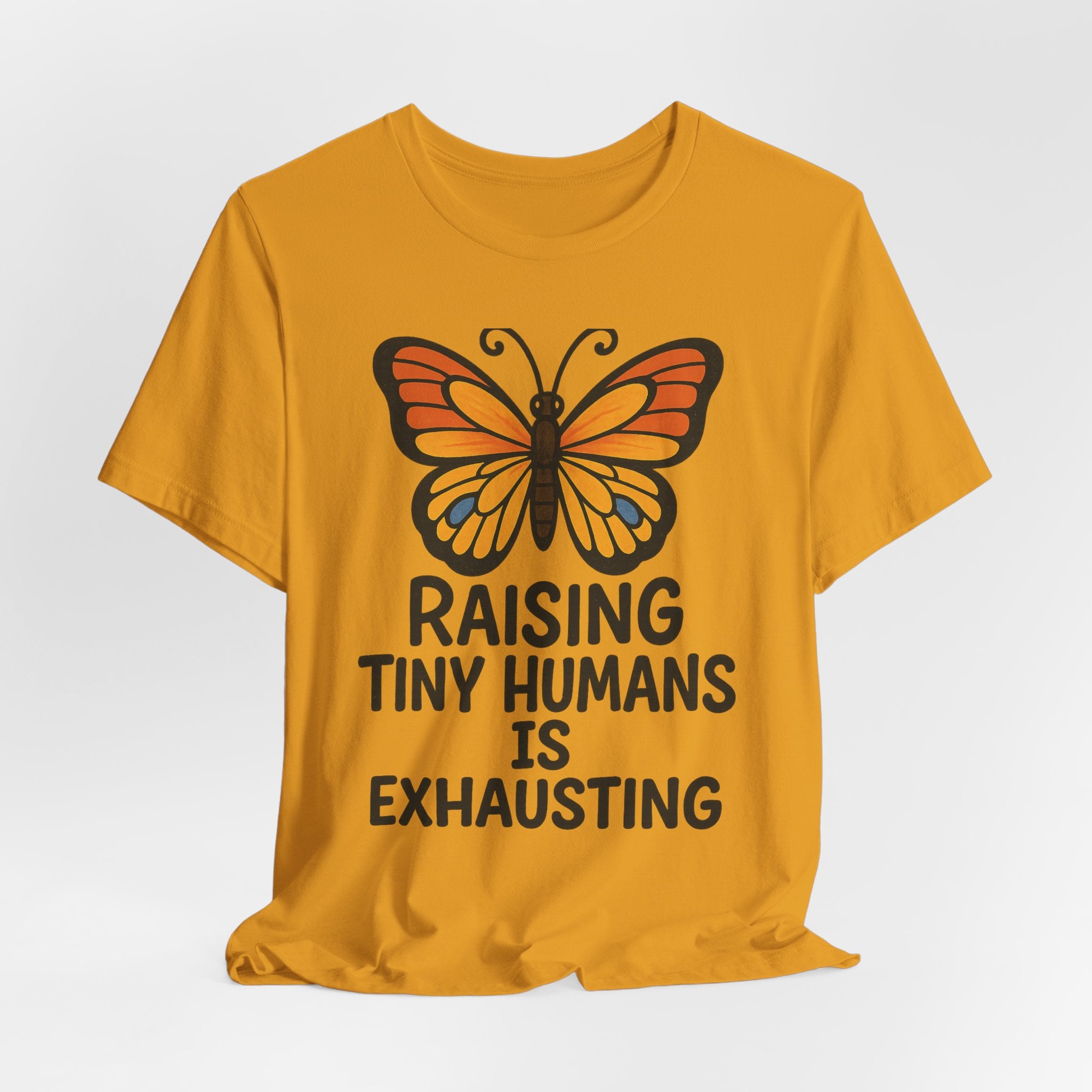 Raising Tiny Humans Is Exhausting Butterfly T-Shirt | Parenting Tee