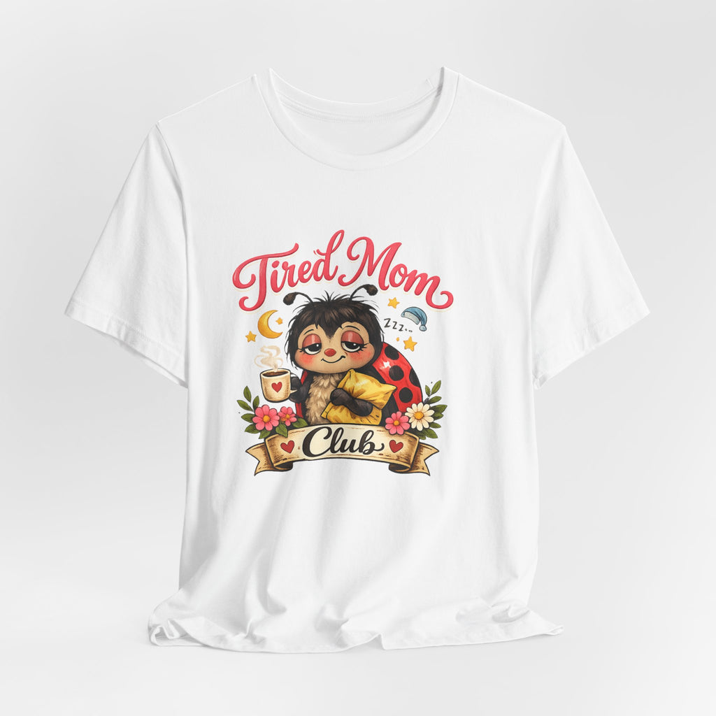 Tired Mom Club Tee | Cute Sloth Ladybug Graphic Shirt