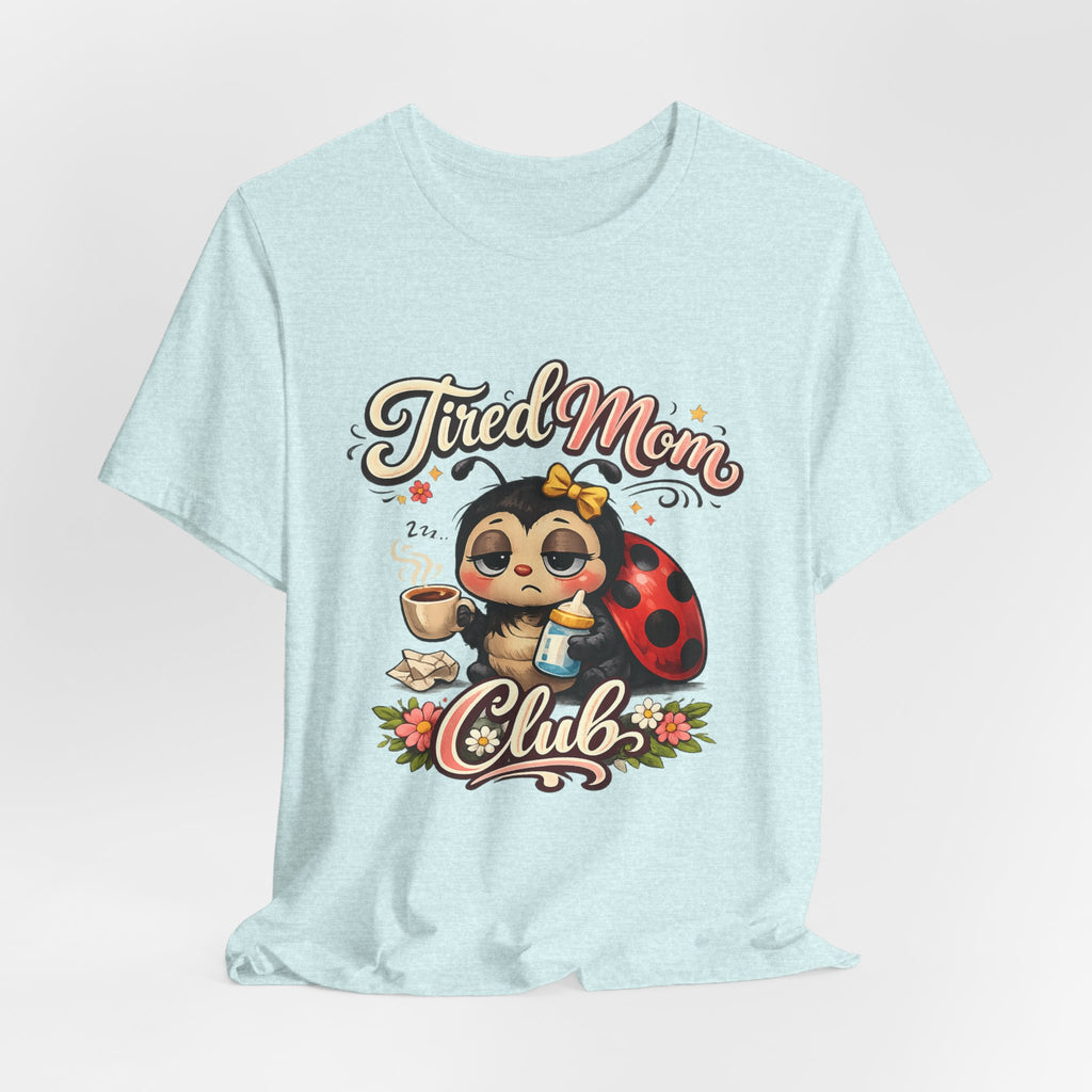 Tired Mom Club T-Shirt | Cute Ladybug Sloth Illustration