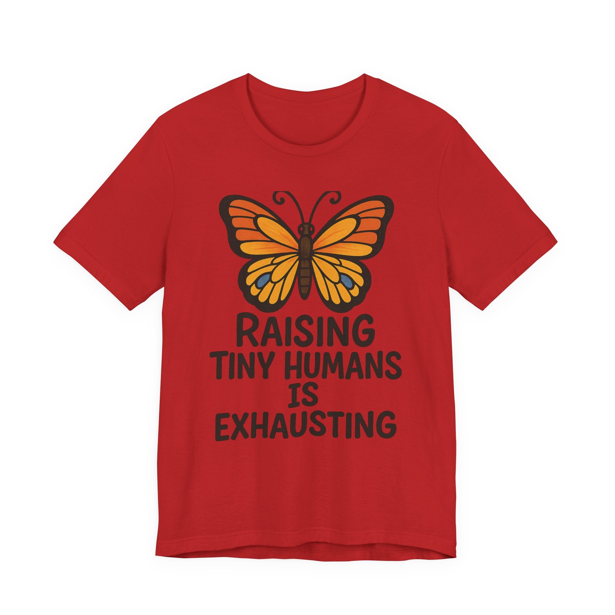 Raising Tiny Humans Is Exhausting Butterfly T-Shirt | Parenting Tee