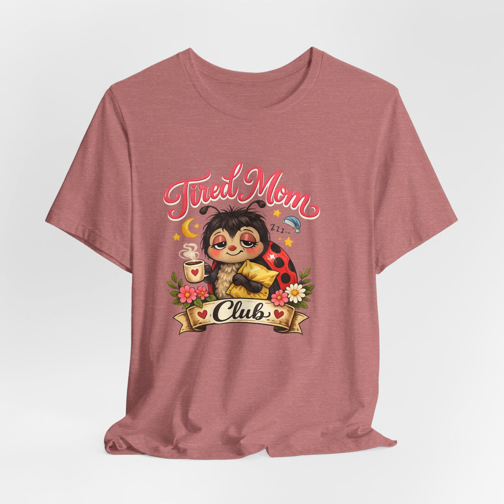 Tired Mom Club Tee | Cute Sloth Ladybug Graphic Shirt