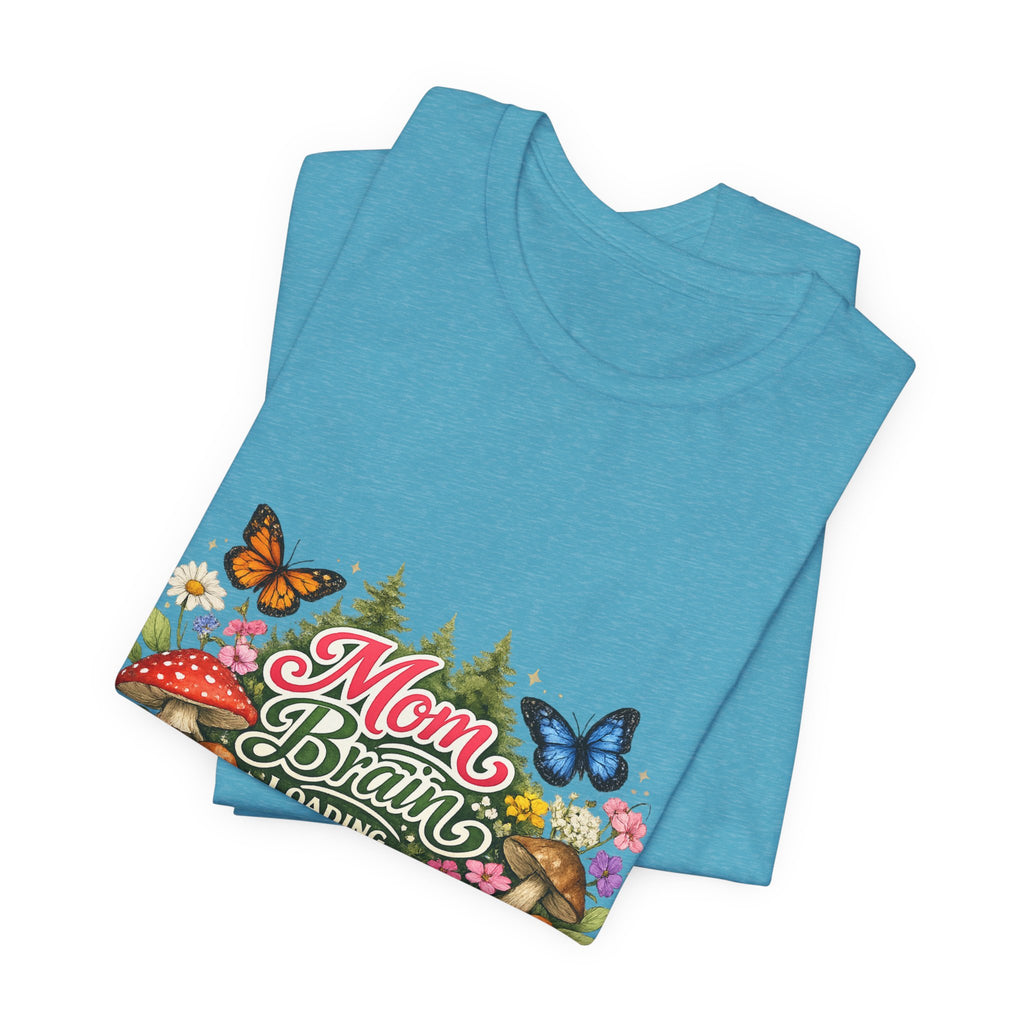 Mom Brain Loading T-Shirt | Floral Butterflies Mom Tee