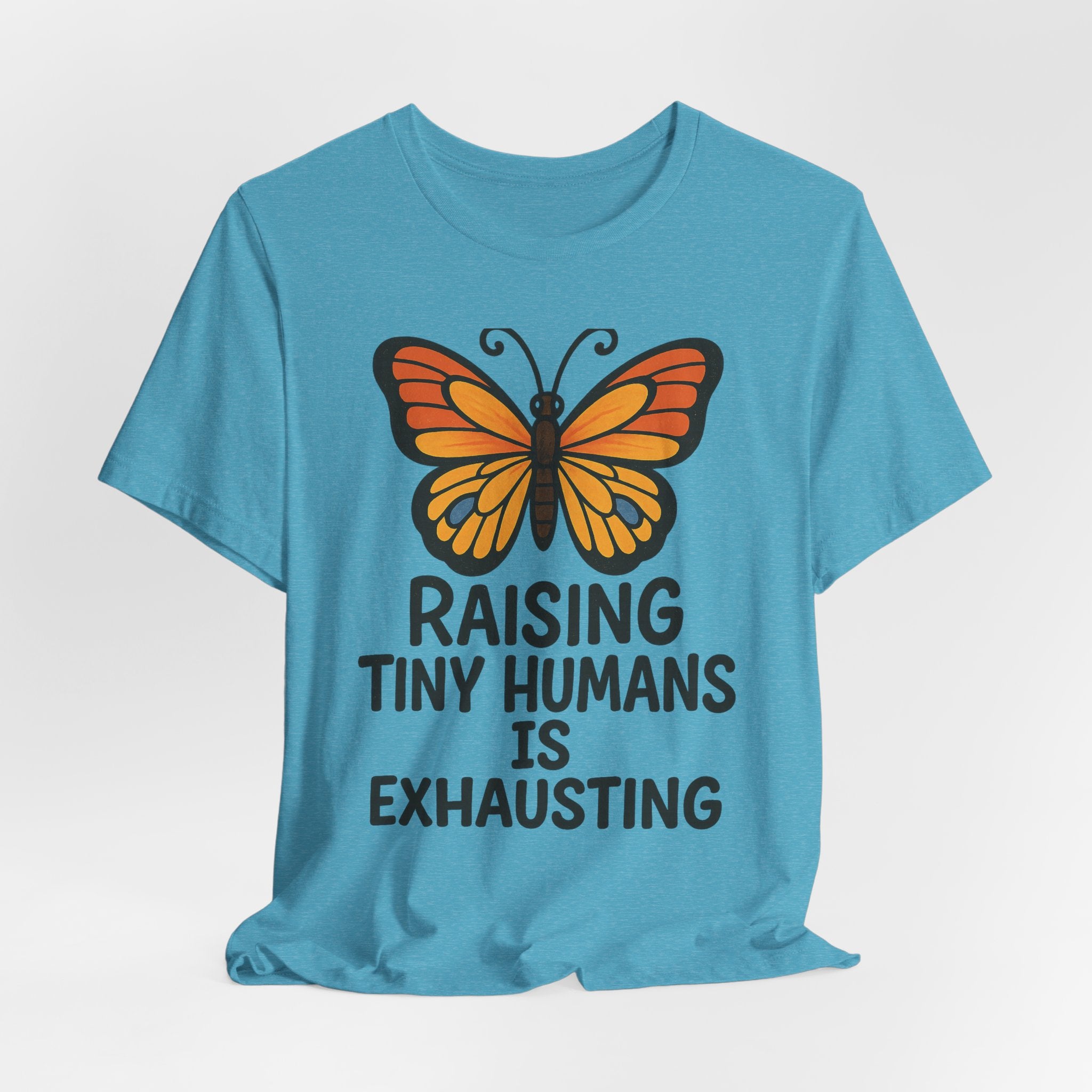 Raising Tiny Humans Is Exhausting Butterfly T-Shirt | Parenting Tee