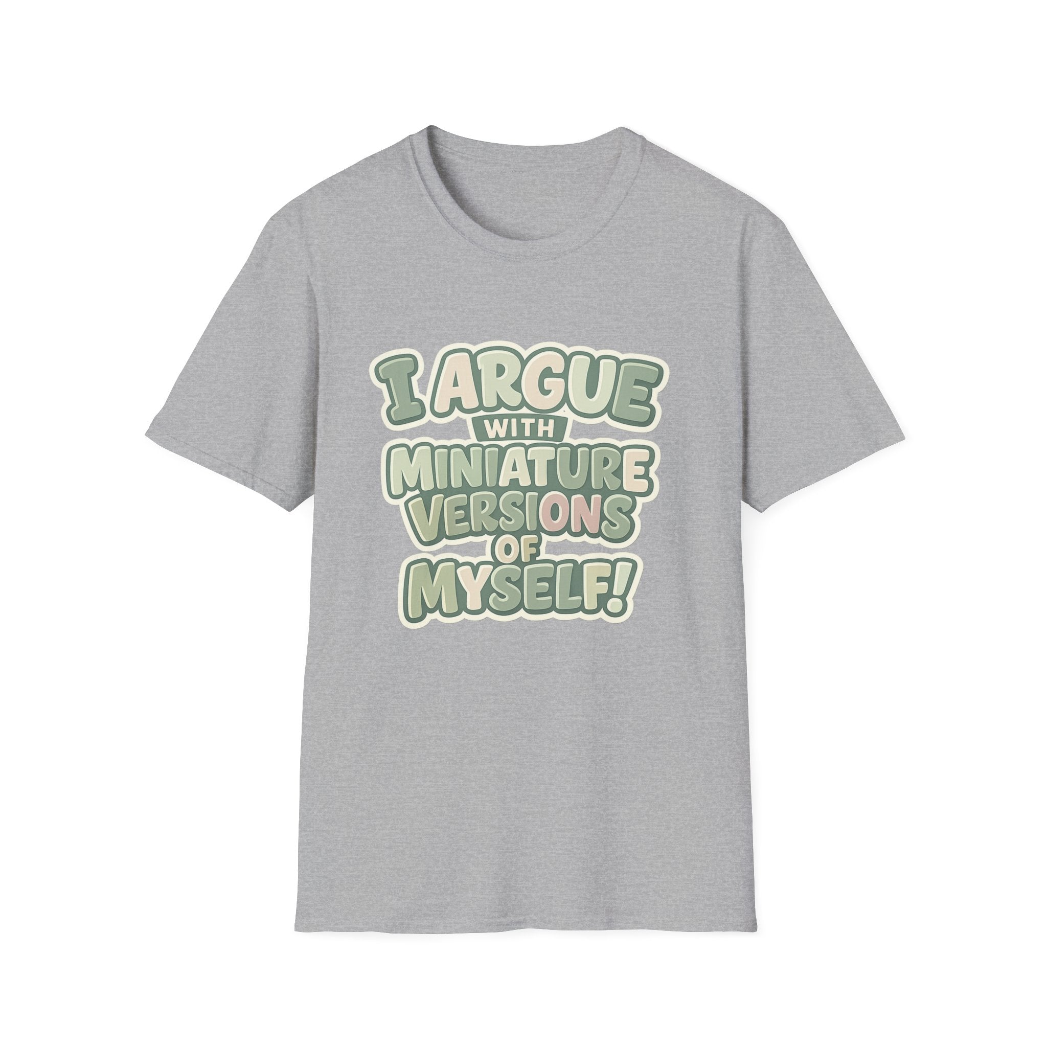 I Argue With Miniature Versions Of Myself T-Shirt | Funny Quote Tee