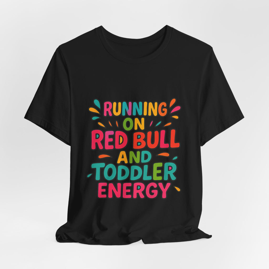 Running on Red Bull and Toddler Energy T-Shirt | Funny Mom Tee